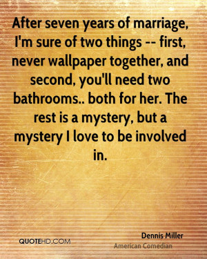 After seven years of marriage, I'm sure of two things -- first, never ...