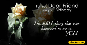 The Best thing that ever happened to me is You ~ Birthday Quote