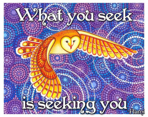 ... seek... is seeking you... Rumi Art by Elspeth McLean #rumi #quote #owl