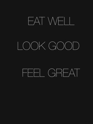 Eat well, look good, feel great