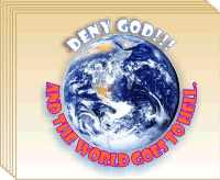 Deny god!! the world goes to hell