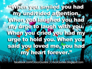 Related For Pics Quotes When You Smiled You Had My Undivided Attention