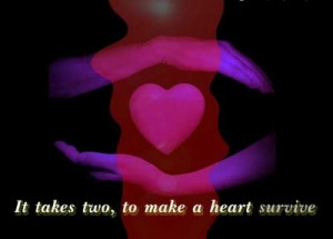 it takes two to make a heart survive