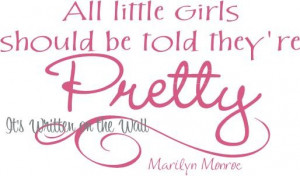 Marilyn Monroe Quote All little girls should be told they're pretty 61 ...