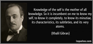 Knowledge of the self is the mother of all knowledge. So it is ...