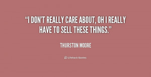quote-Thurston-Moore-i-dont-really-care-about-oh-i-220619.png