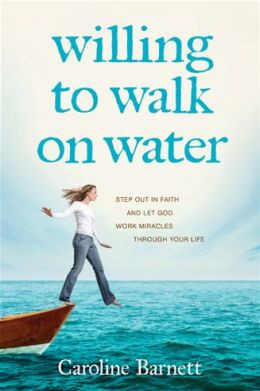 ... Water: Step Out in Faith and Let God Work Miracles through Your Life