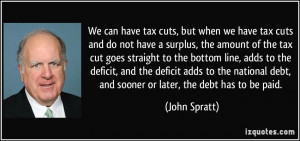 We can have tax cuts, but when we have tax cuts and do not have a ...