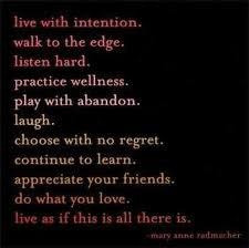Live with intention - Mary Anne Radamacher