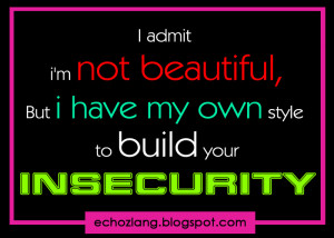 admit I'm not beautiful, but I have my own style to build your ...