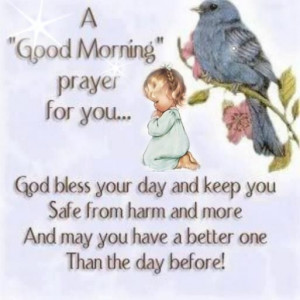 Good Morning Prayer For You God Bless Your Day And Keep You Safe ...