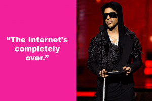 of funk, Prince , proclaimed the Internet is a has-been. This quote ...