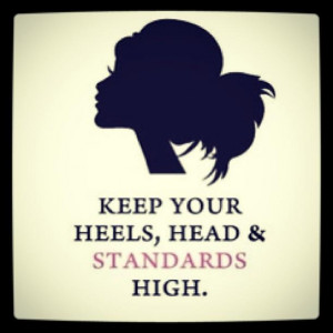Keep your head, heels, and standards high. #preach. Thoughts, Life ...