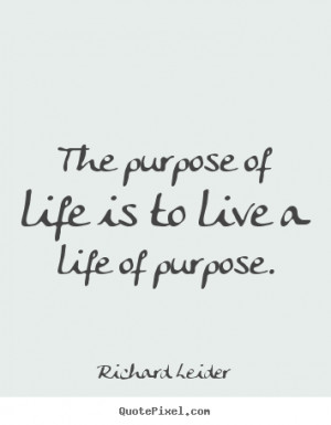 ... quotes - The purpose of life is to live a life of purpose. - Life