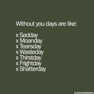 Without you days are like...