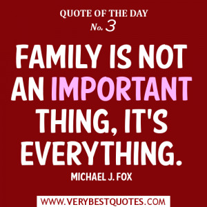 Quote Of The Day December 23, 2012: Family is not an important thing
