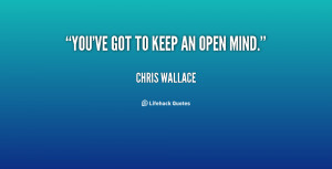 quote-Chris-Wallace-youve-got-to-keep-an-open-mind-35420.png