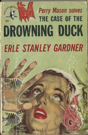 Perry Mason Solves The Case of the Drowning Duck, Erle Stanley Gardner ...