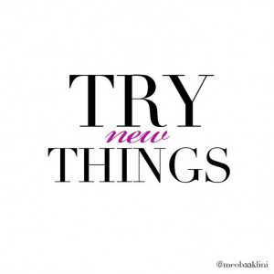 Try new things Quote Meo Baaklini