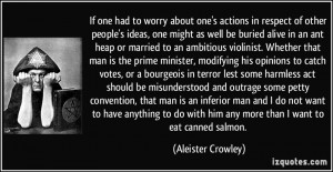 If one had to worry about one's actions in respect of other people's ...