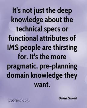 Duane Sword - It's not just the deep knowledge about the technical ...