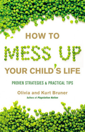 How to Mess Up Your Child's Life: Tips to Identify and Avoid the Worst ...