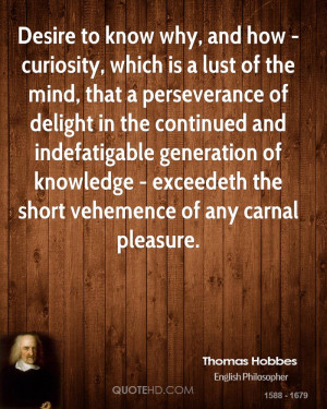 Desire to know why and how curiosity which is a lust of the mind