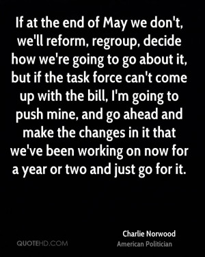 If at the end of May we don't, we'll reform, regroup, decide how we're ...