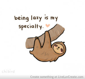 Being Lazy http://www.pic2fly.com/Being+Lazy.html