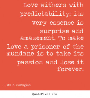 quote about love by leo f buscaglia make custom quote image