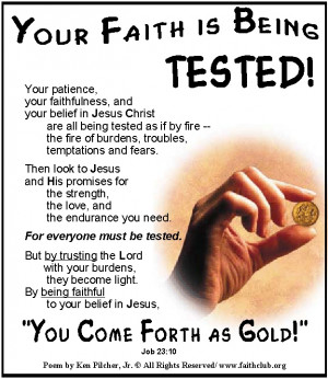 ... and your problems, weaknesses, life, and your faith being tested