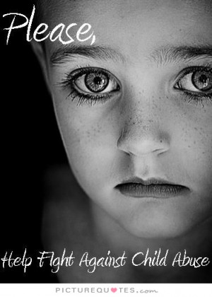 Please help fight against child abuse. Picture Quote #1