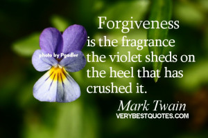 Forgiveness-Quotes-Forgiveness-is-the-fragrance-the-violet-sheds-on ...