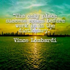 Work hard and you will find success: in college and in everything that ...