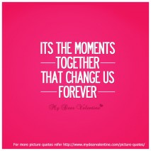 Cute love quotes - Its the moments together