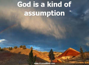 God is a kind of assumption - Friedrich Nietzsche Quotes - StatusMind ...