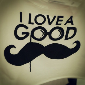 good, heehee, i love, lol, mustache, quote, so true