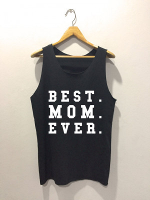 Best mom ever • Tank top sport • Quote T shirt • Slogan Tank top ...