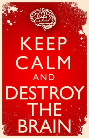 Keep Calm and Destroy The Brain HD Wallpaper #440