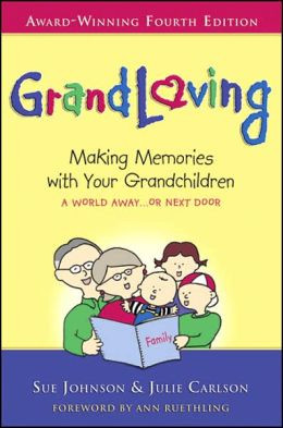 Grandloving: Making Memories with Your Grandchildren, 4th Edition