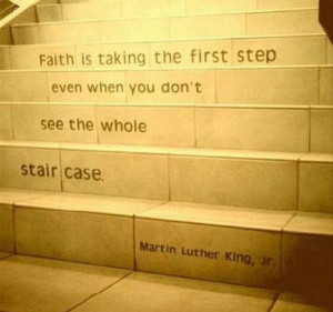Faith is taking that first step..