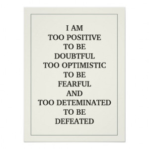 AM TOO POSITIVE TO BE DOUBTFUL TOO OPTIMISTIC PRINT