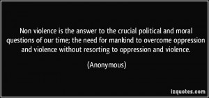 violence is the answer to the crucial political and moral questions ...
