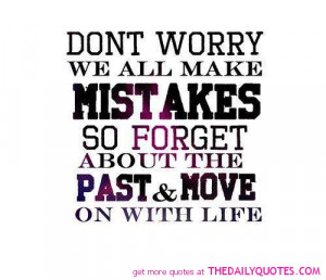 ... Mistake So Forget About The Past & Movr On With Life - Worry Quote