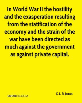 In World War II the hostility and the exasperation resulting from the ...