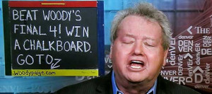 beat woody s final 4 win a chalkboard go to woodypaige com