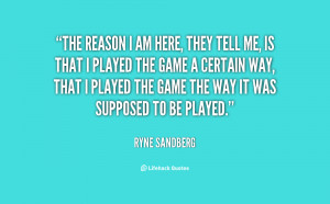 quote-Ryne-Sandberg-the-reason-i-am-here-they-tell-98613.png