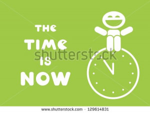 time is now quote on green background, inspirational poster - stock ...