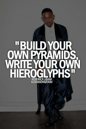 Kendrick Lamar Best Quotes – 16 photos