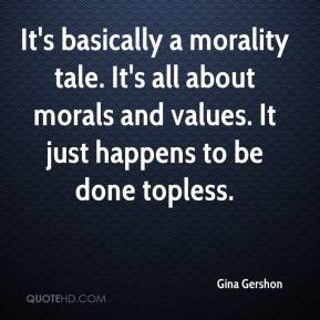 Gina Gershon - It's basically a morality tale. It's all about morals ...